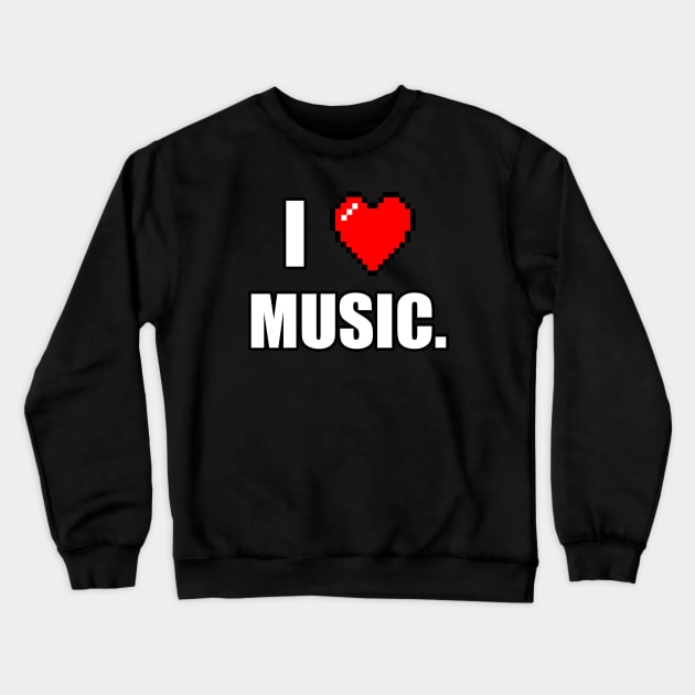 I Love Music Crewneck Sweatshirt by The merch town